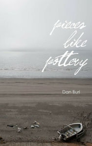 Title: Pieces Like Pottery, Author: Dan Buri