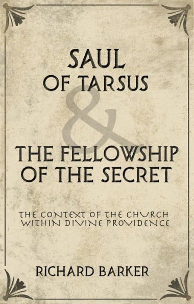 Saul of Tarsus and the Fellowship of the Secret: The Context of the Church Within Divine Providence