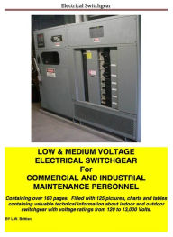 Title: Low & Medium Voltage Electrical Switchgear for Commercial and Industrial Maintenance Personnel, Author: Ledet Brittian