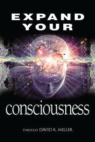 Title: Expand Your Consciousness, Author: David K. Miller