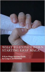 Title: What To Expect When Starting Krav Maga, Author: Craig De Ruisseau
