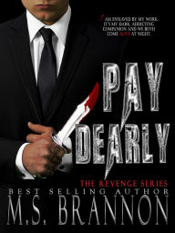 Title: Pay Dearly, Author: M.S. Brannon