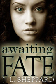 Title: Awaiting Fate, Author: J. L. Sheppard