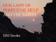 Title: OUR LADY OF PERPETUAL HELP AND THE SAINTS, Author: MARGO SNYDER