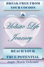 Holistic Life Journey: Break Free From Your Cocoon & Reach Your True Potential