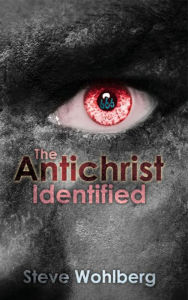 Title: The Antichrist Identified, Author: Steve Wohlberg