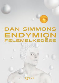 Title: Endymion felemelkedese, Author: Dan Simmons