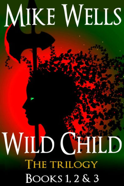 Wild Child: Books 1, 2 & 3 - The Trilogy (Book 1 Free)