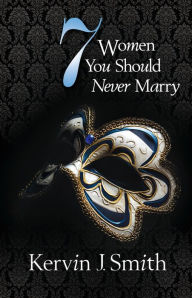 Title: 7 Women You Should Never Marry, Author: Kervin Smith