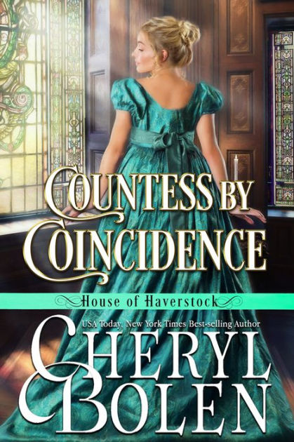 Countess By Coincidence House Of Haverstock Book By Cheryl Bolen Nook Book Ebook