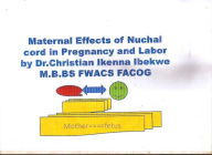 Title: Maternal Effects of Nuchal Cord during Pregnancy and Labor, Author: Christian Ibekwe