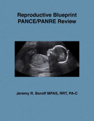 Title: Reproductive Blueprint PANCE/PANRE Review, Author: Jeremy Boroff