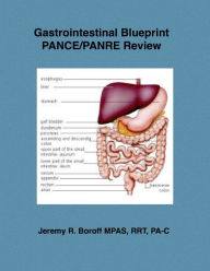 Title: Gastrointestinal Blueprint PANCE/PANRE Review, Author: Jeremy Boroff