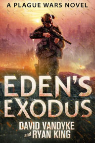 Eden's Exodus (Plague Wars Series Book 3)