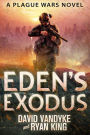 Eden's Exodus (Plague Wars Series Book 3)