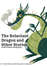 Title: The Reluctant Dragon and Other Stories (With Grahame Biography), Author: Kenneth Grahame