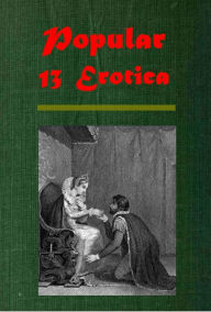 Title: Erotica 13- My Secret Sex Life of the Gods A Daughter of the Land Romance of Lust Venus in Furs Laura Middleton Erotica Romana Power of Mesmerism Life and Amours of the Beautiful Gay Dashing Kate Percival Decameron LA-BAS DOWN THERE Memoirs Of Fanny Hill, Author: John Cleland