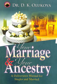 Title: Your Marriage and Your Ancestry, Author: Dr. D. K. Olukoya