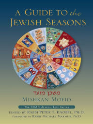 Title: Mishkan Moeid: A Guide to the Jewish Seasons, Author: Peter S. Knoble