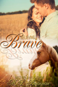 Title: Believing in Brave, Author: M.S. Brannon