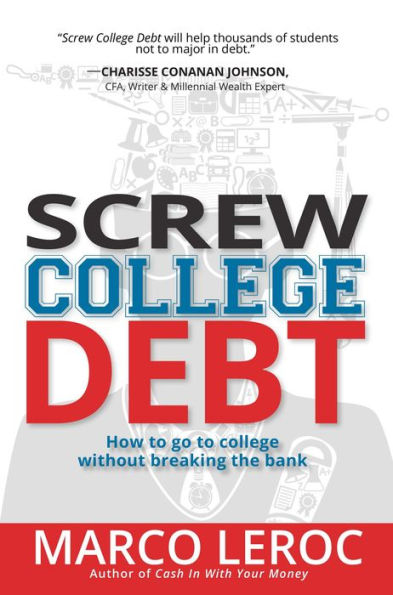 Screw College Debt: How to go to college without breaking the bank