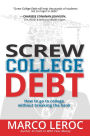 Screw College Debt: How to go to college without breaking the bank