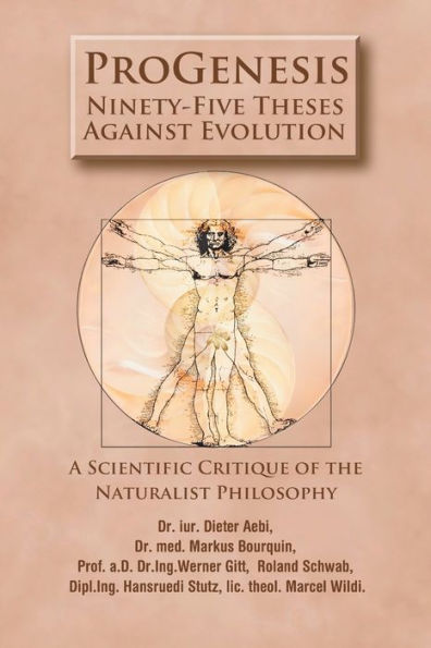 ProGenesis: 95 Theses Against Evolution : A Scientific Critique of the Naturalist Philosophy