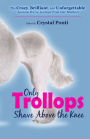Only Trollops Shave Above the Knee