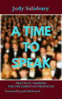A TIME TO SPEAK: PRACTICAL TRAINING for the CHRISTIAN PRESENTER