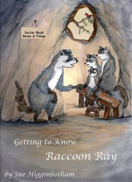 Title: Getting to Know Raccoon Ray, Author: Sue Higginbotham