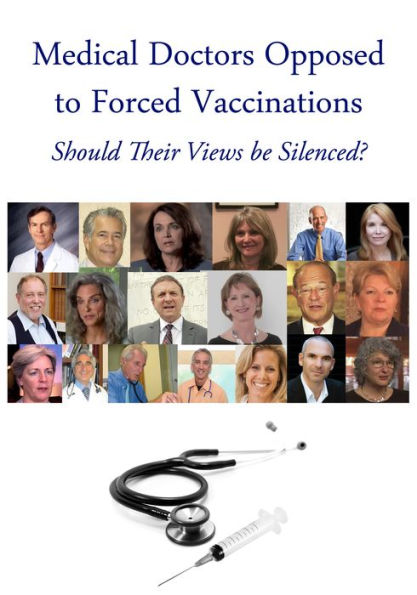 Medical Doctors Opposed to Forced Vaccinations - Should Their Views be Silenced?