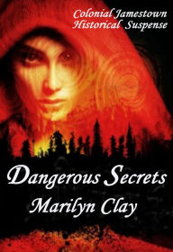 Title: DANGEROUS SECRETS: A Colonial American Historical Suspense Novel, Author: Marilyn Clay