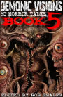 Demonic Visions 50 Horror Tales Book 5