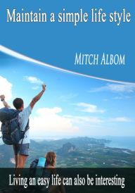 Title: Maintain a Simple Life style, Author: Mitch Albom