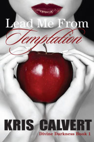 Title: Lead Me From Temptation, Author: Kris Calvert