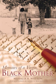 Title: Memoirs of a Virgin, Black Mother, Author: Mahalia R. Watson