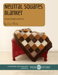Title: Neutral Squares Blanket: A Simple and Tasteful Crochet Throw, Author: Lisa Clarke