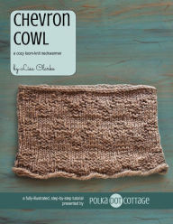 Title: The Chevron Cowl: A Cozy Loom-Knit Neckwarmer, Author: Lisa Clarke