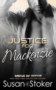 Title: Justice for Mackenzie (A Police Firefighter Romantic Suspense Novel), Author: Susan Stoker