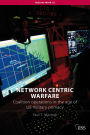 Network Centric Warfare: Coalition operations in the age of US military primacy