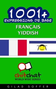 Title: 1001+ Expressions de Base Français - yiddish, Author: Gilad Soffer