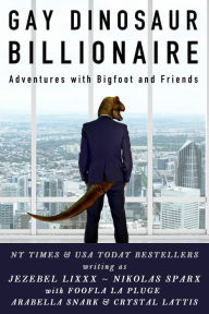 Gay Dinosaur Billionaire Adventures with Bigfoot and Friends