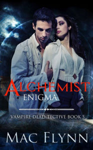 Title: Alchemist Enigma (Vampire Dead-tective #5), Author: Mac Flynn