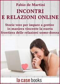 Title: Incontri e Relazioni Online, Author: Fabio de Martini