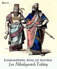 Title: Esarhaddon, King of Assyria, Author: Leo Tolstoy