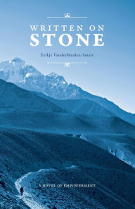 Title: Written on Stone: A Novel of Empowerment, Author: Eelkje VanderMeulen-Smart