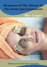 Title: Responce Of The Masses To The Home Spa Treatments, Author: Max Cooper