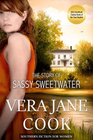 Title: The Story of Sassy Sweetwater: Southern Fiction for Women, Author: Vera Jane Cook