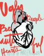 Ugly People Beautiful Hearts