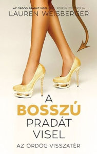 Title: A bosszú Pradát visel (Revenge Wears Prada), Author: Lauren Weisberger